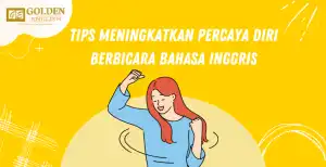 Tips Meningkatkan Percaya Diri Berbicara Bahasa Inggris