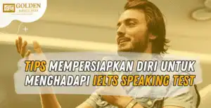 Tips Mempersiapkan Diri untuk Menghadapi IELTS Speaking Test