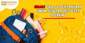 Simak! FAQ, 32 Pertanyaan Umum Seputar Tes IELTS Speaking