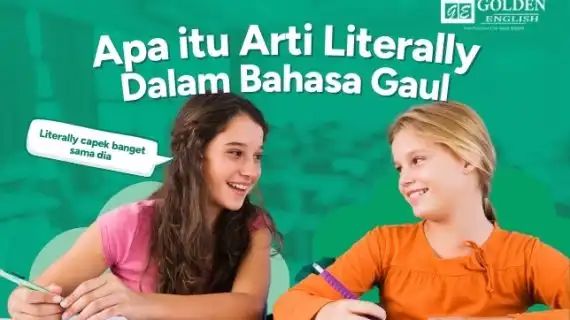 Arti Literally: Nggak Cuma ‘Secara Harfiah’, Tapi Juga Bahasa Gaul