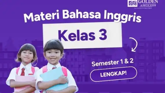 Materi Bahasa Inggris Kelas 3 Semester 1 dan 2 Lengkap 2026 Terbaru