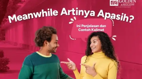 Arti Meanwhile Bukan Sekadar ‘Sementara’, Ini Cara Pakainya!