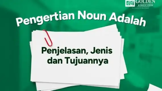 Pengertian Noun adalah: Penjelasan, Jenis dan Tujuannya