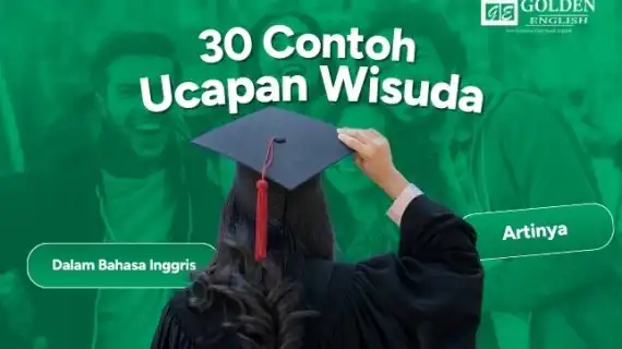 30 Contoh Ucapan Selamat Wisuda dalam Bahasa Inggris dan Artinya