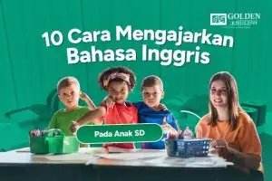 10 Cara Mengajarkan Bahasa Inggris pada Anak SD