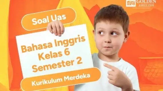 40 Soal UAS Bahasa Inggris Kelas 6 Semester 2 Kurikulum Merdeka Terbaru 2026