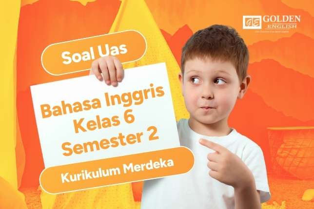 40 Soal UAS Bahasa Inggris Kelas 6 Semester 2 Kurikulum Merdeka