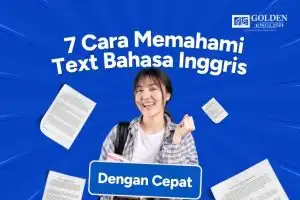 7 Cara Memahami Teks Bahasa Inggris dengan Cepat