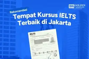 8 Rekomendasi Tempat Kursus IELTS Terbaik di Jakarta