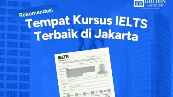 8 Rekomendasi Tempat Kursus IELTS Terbaik di Jakarta 2026
