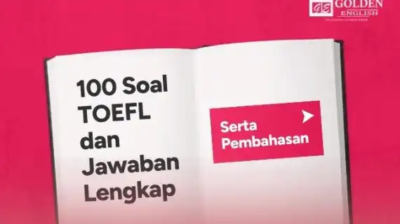100 Soal TOEFL dan Jawaban Lengkap dengan Pembahasan