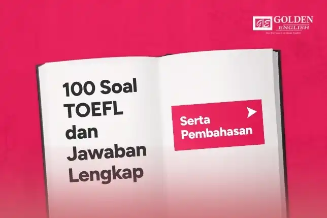 100 Soal TOEFL dan Jawaban Lengkap dengan Pembahasan