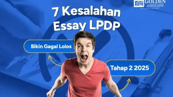 7 Kesalahan Menulis Essay LPDP yang Bikin Gagal Lolos Tahap 2