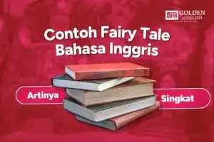 Contoh Fairy Tale Bahasa Inggris Singkat dan Artinya