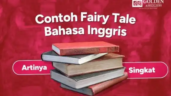 7 Contoh Fairy Tale Bahasa Inggris Singkat dan Artinya