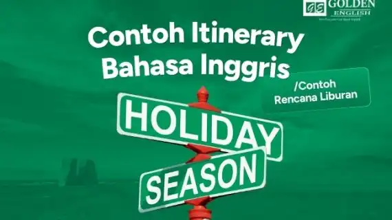Contoh Itinerary Liburan Bahasa Inggris