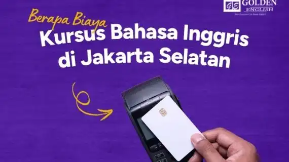 Berapa Biaya Kursus Bahasa Inggris di Jakarta Selatan Saat Ini?