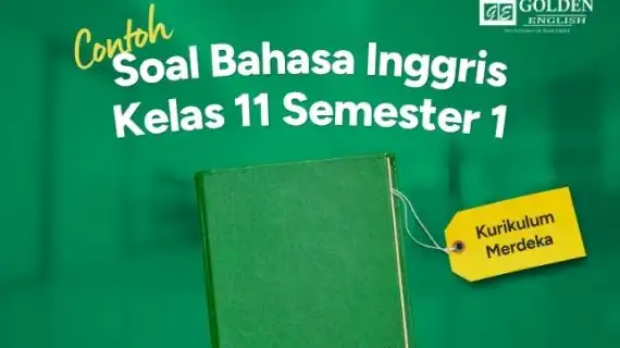 Bank Soal Bahasa Inggris Kelas 11 Semester 1 (Kurikulum Merdeka) Terbaru 2026 + Pembahasan