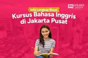 Info Lengkap Biaya Kursus Bahasa Inggris di Jakarta Pusat