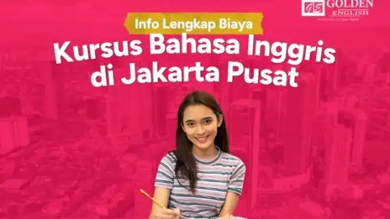 Info Lengkap Biaya Kursus Bahasa Inggris di Jakarta Pusat