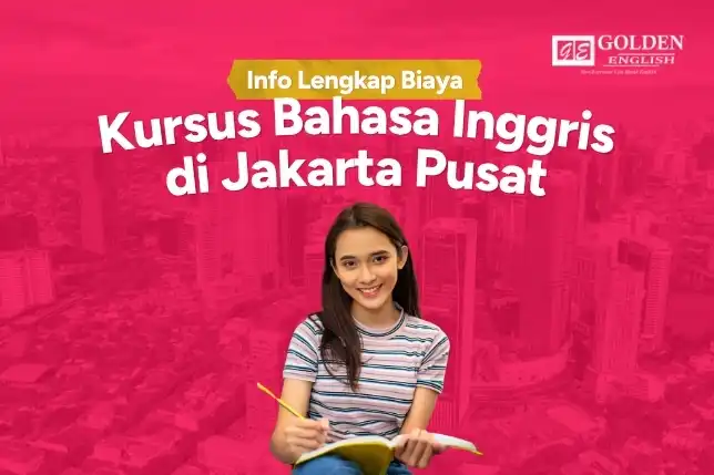 Info Lengkap Biaya Kursus Bahasa Inggris di Jakarta Pusat