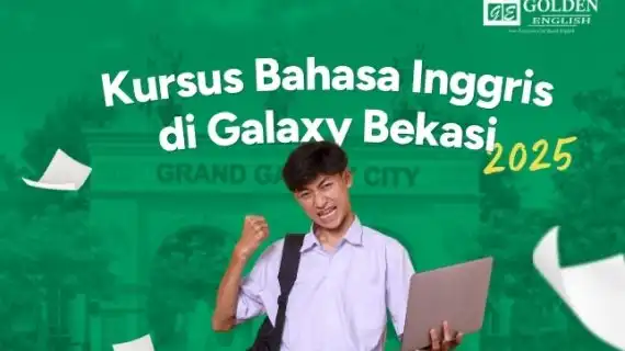 Rekomendasi Kursus Bahasa Inggris di Galaxy Bekasi 2025