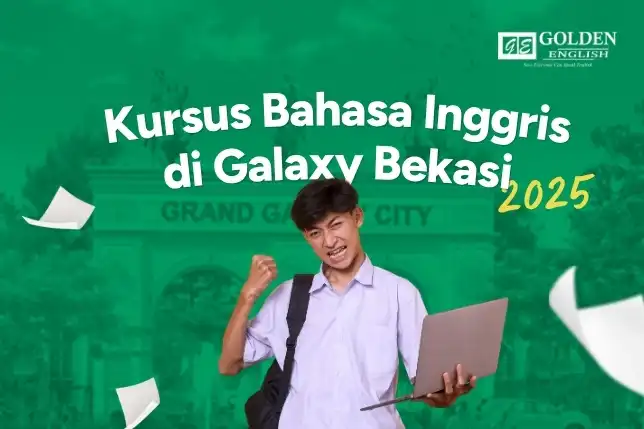 Rekomendasi Kursus Bahasa Inggris di Galaxy Bekasi 2025