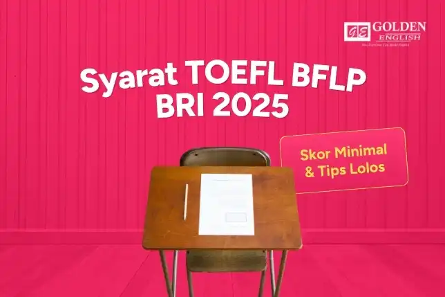 Syarat TOEFL BFLP BRI 2025 - Skor Minimal & Tips Lolos