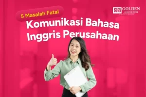 5 Masalah Fatal Komunikasi Bahasa Inggris Perusahaan