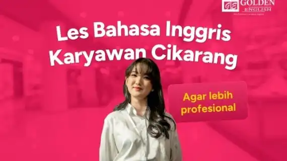 Les Privat Bahasa Inggris untuk Karyawan di Cikarang: Tingkatkan Karier Kamu