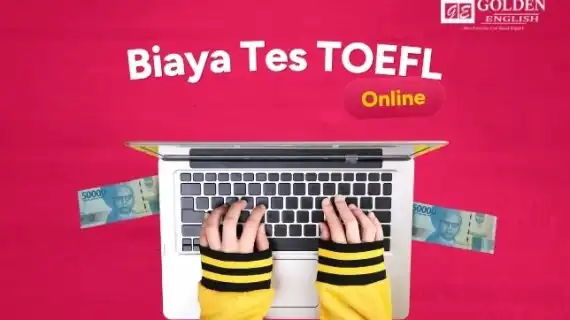 Berapa Biaya Tes TOEFL Online di Golden Course? Berikut Detailnya