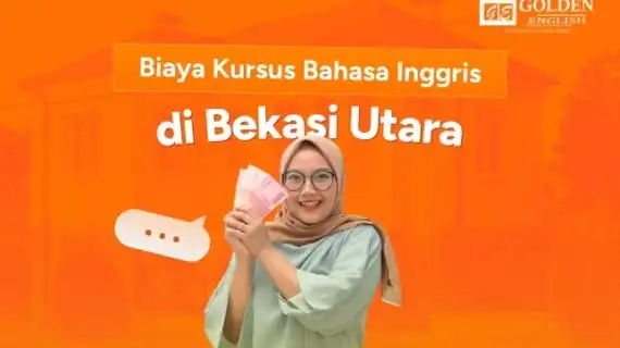 Rincian Biaya Kursus Bahasa Inggris di Bekasi Utara