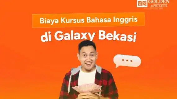 Daftar Biaya Kursus Bahasa Inggris di Galaxy Bekasi dari Berbagai Lembaga